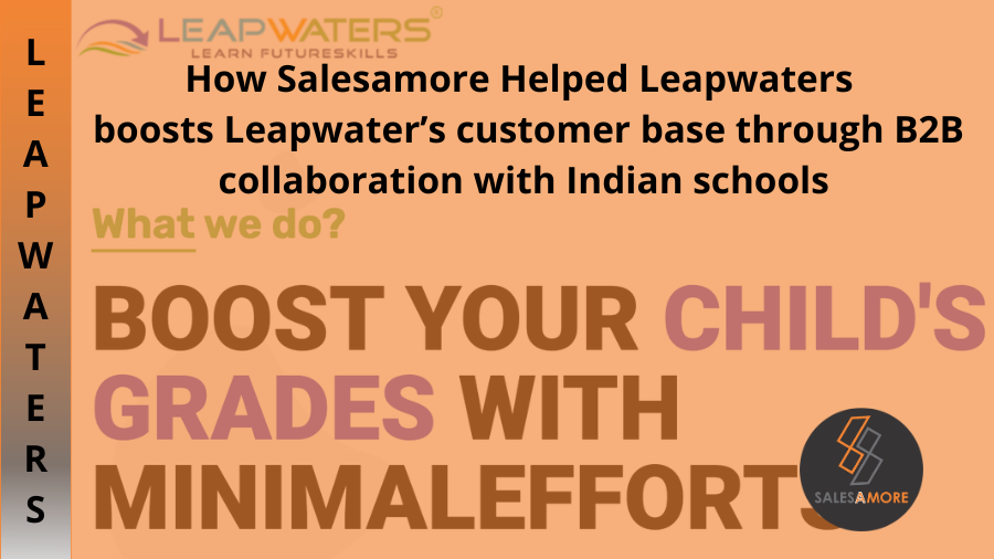Salesamore helped Leapwaters boost customers base through b2b collaboration with Indian schools