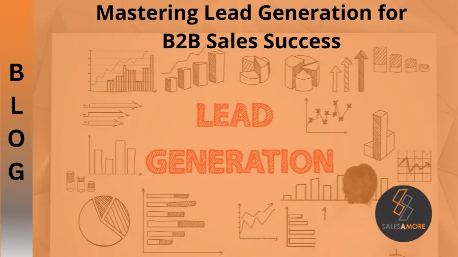 Mastering Lead Generation for B2B Sales Success