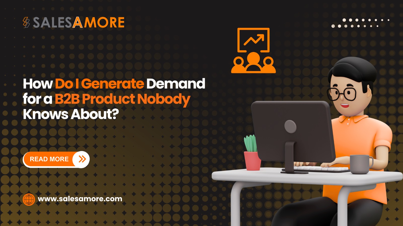 How Do I Generate Demand for a B2B Product Nobody Knows About?